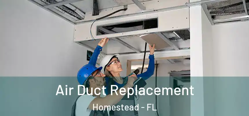 Air Duct Replacement Homestead - FL