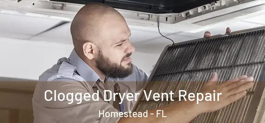 Clogged Dryer Vent Repair Homestead - FL