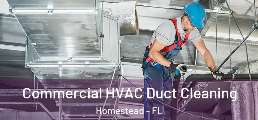 Commercial HVAC Duct Cleaning Homestead - FL