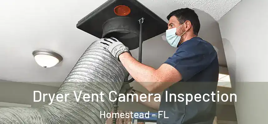 Dryer Vent Camera Inspection Homestead - FL