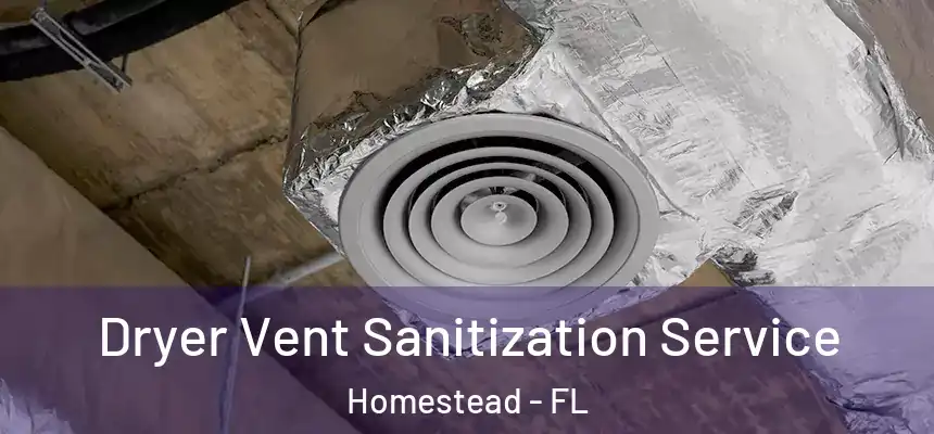 Dryer Vent Sanitization Service Homestead - FL