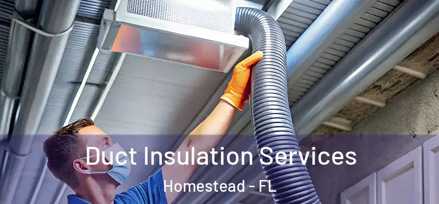 Duct Insulation Services Homestead - FL