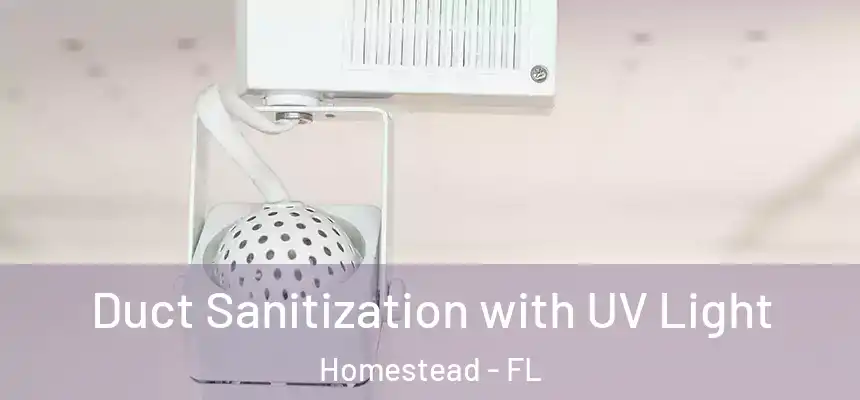 Duct Sanitization with UV Light Homestead - FL