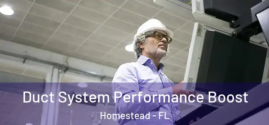 Duct System Performance Boost Homestead - FL