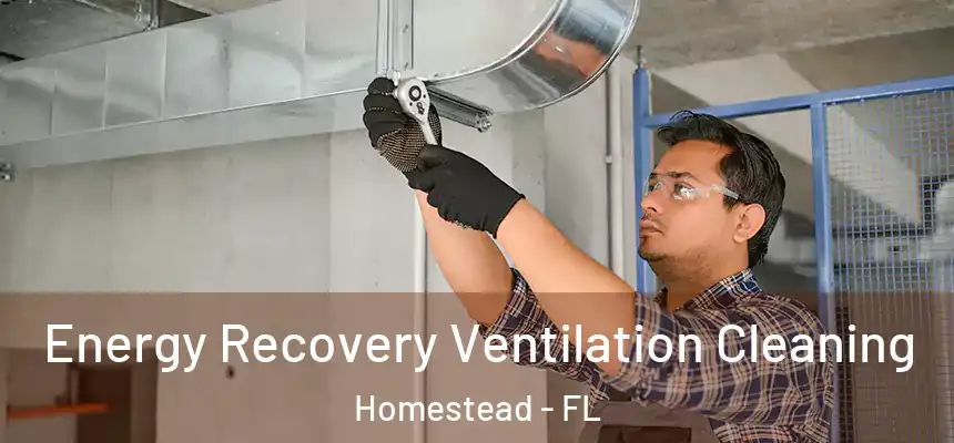 Energy Recovery Ventilation Cleaning Homestead - FL