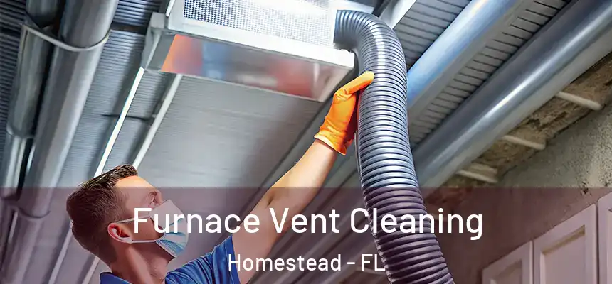 Furnace Vent Cleaning Homestead - FL