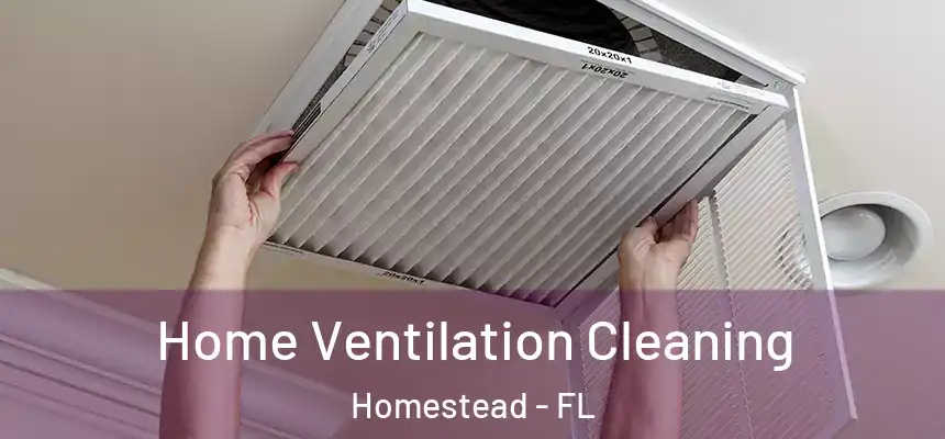 Home Ventilation Cleaning Homestead - FL