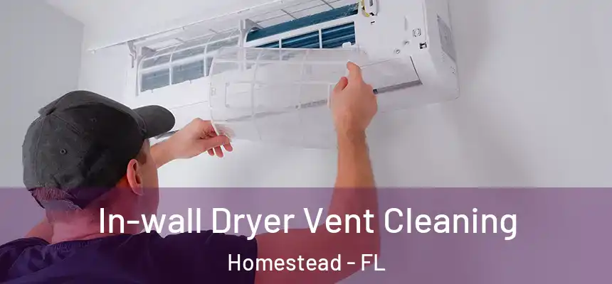In-wall Dryer Vent Cleaning Homestead - FL