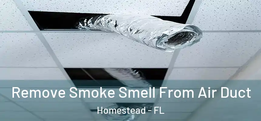 Remove Smoke Smell From Air Duct Homestead - FL