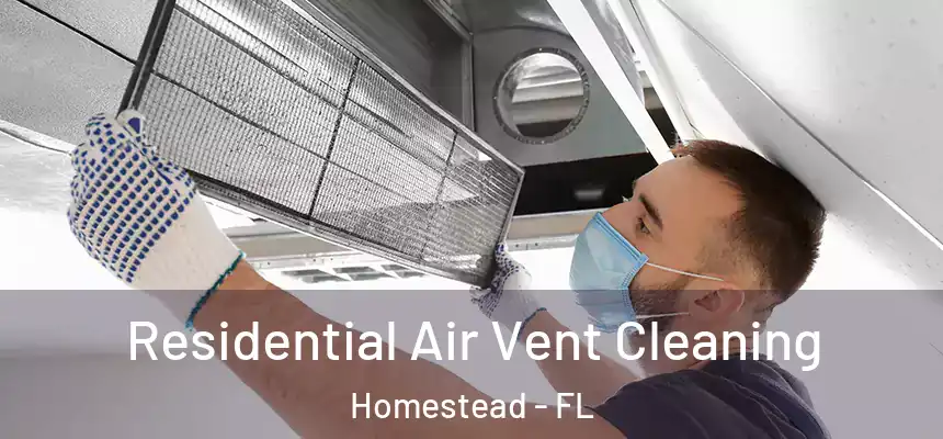 Residential Air Vent Cleaning Homestead - FL