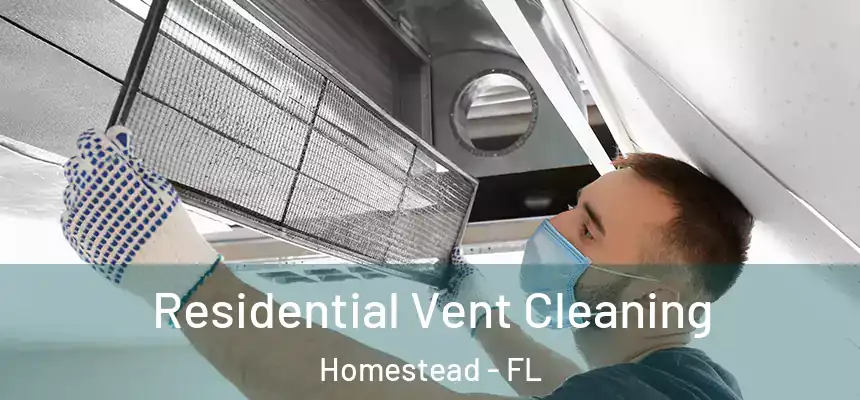 Residential Vent Cleaning Homestead - FL