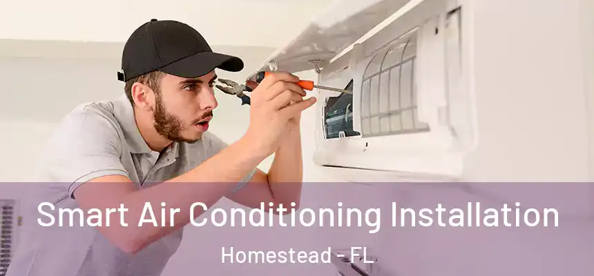 Smart Air Conditioning Installation Homestead - FL