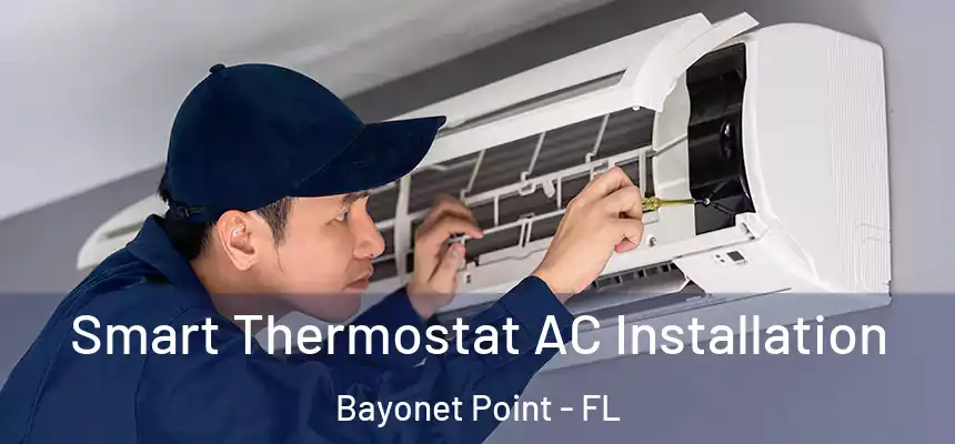 Smart Thermostat AC Installation Bayonet Point - FL