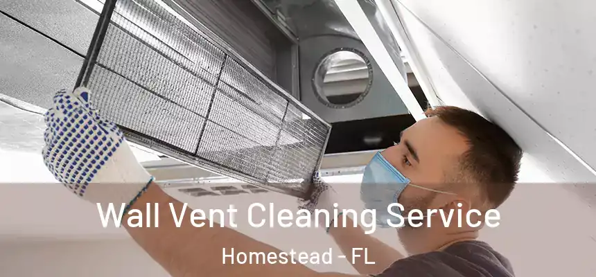 Wall Vent Cleaning Service Homestead - FL